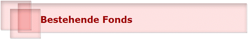 Bestehende Fonds